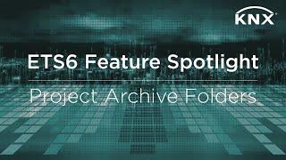 ETS6 Feature Spotlight - Project Archive Folders