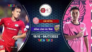 Viettel FC vs Hồng Lĩnh Hà Tĩnh | 19h15 hôm nay (4/7) trực tiếp trên VTV5, VTV6 | TRAILER V.LEAGUE