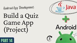 Android App Development with Java – Part 14: Build a Quiz Game App (Project)