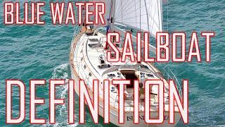 Bluewater Sailboat Definition, Blue water sailing, sail definition