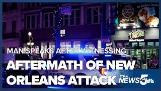 Man who witnessed aftermath of New Orleans attack speaks