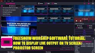 FREESHOW WORSHIP SOFTWARE  TAGALOG TUTORIAL: HOW TO DISPLAY LIVE OUTPUT ON TV SCREEN/PROJECTOR