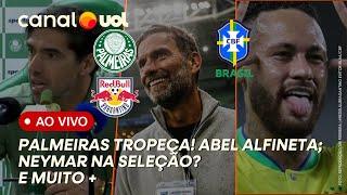  PALMEIRAS EM MÁ FASE? ABEL ALFINETA! KLOPP ENCONTRA LEILA PEREIRA; NEYMAR NA SELEÇÃO? DORIVAL QUER