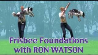 Frisbee Foundations with Ron Watson- Dogmantics Dog Training TV presents