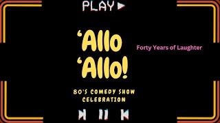 Allo 'Allo! - Forty Years of Laughter