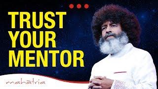 Surrender To Your Mentor | Have Faith In Your Guru | Mahatria