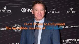 From Prison to Hollywood: The Incredible Journey of Tim Allen #toystory