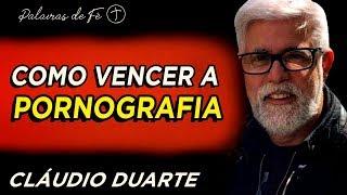 Cláudio Duarte - Como vencer a PORNOGRAFIA | Palavras de Fé