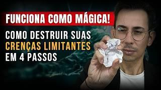 COMO DESTRUIR CRENÇAS LIMITANTES E REPROGRAMAR A MENTE SUBCONSCIENTE EM 4 PASSOS (Funciona Rápido)