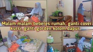 MALAM MALAM GANTI GORDEN KOLONG DAPUR JUGA COVER KURSI, KEGIATAN IBU RUMAH TANGGA DI MALAM HARI