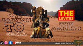 From Babylon to Ghana ️..The Missing Tribe of Israel (Levi) |The Levites & King Agorkoli ️‍