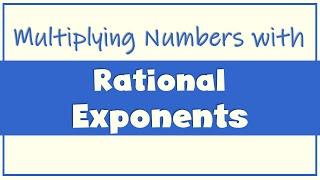 RATIONAL EXPONENTS | Multiplying Numbers with Rational Exponents | Ms Rosette