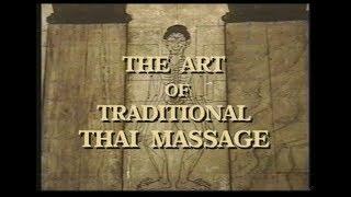 The Art of Traditional Thai Massage [Rare 1990s Video) Feat. Asokananda, Chaiyuth, Pichet