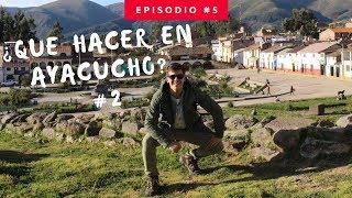 ¿Qué hacer en Ayacucho? Parte #2: Vilcashuamán - Iglesias de Ayacucho - Comida Ayacuchana