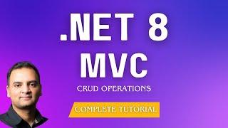 ASP.NET Core MVC CRUD Operations using .NET 8 and Entity Framework Core - MVC For Beginners Tutorial