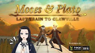 [MOSES & PLATO - LAST TRAIN TO CLAWVILLE] -- GET IN THE TRAIN🫵🫵