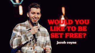 Would You Like To Be Set Free?  |  Jacob Coyne