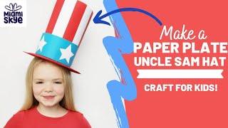 CRAFT FOR KIDS!! Make A Paper Plate Uncle Sam Hat!