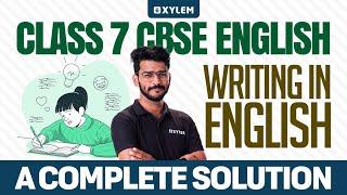 Class 7 CBSE English - Writing In English - A Complete Solution | Xylem Class 7 CBSE