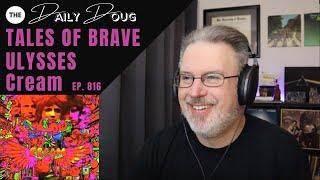 Classical Composer Reacts to CREAM: Tales of Brave Ulysses | The Daily Doug (Episode 816)