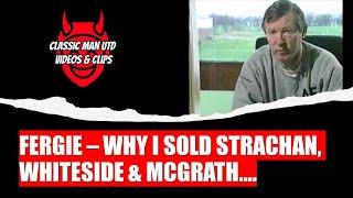 Fergie | Why I sold Strachan, Whiteside and McGrath….. | 1989