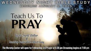 "Teach Us To Pray" - Pastor David Walker & Pastor Karl Albert Long - Wednesday Night Bible Study