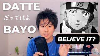 Why does Naruto say "Datte bayo"? (BELIEVE IT)