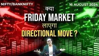 Nifty Prediction & Bank Nifty Analysis for Friday | 16th August 2024 | Banknifty Tomorrow