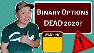 BINARY OPTIONS DEAD 2020?