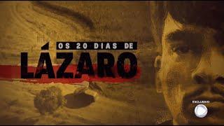 'Câmera Record' - Os 20 Dias de Lázaro