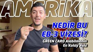 Nedir Bu EB-3 Vizesi?Amerika Green Card'ını Almanın En Kısa Yolu!