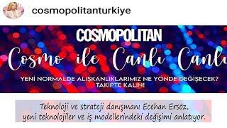 Cosmopolitan Türkiye Canlı Yayınım-Yeni Normalde Yeni Teknolojiler ile İş Modelleri Nasıl Değişiyor?