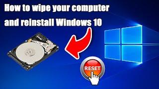 How to Wipe Your Computer & Reinstall Windows 10: The Ultimate Guide