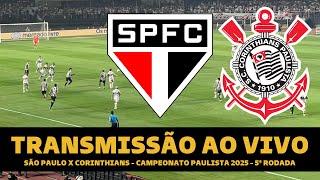 SÃO PAULO X CORINTHIANS TRANSMISSÃO AO VIVO DIRETO DO MORUMBIS - PAULISTÃO 2025 4ª RODADA