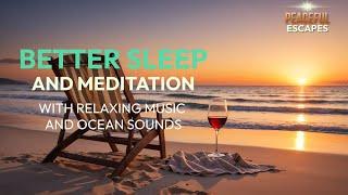 Better Sleep and Meditation with Relaxing Music | Ocean Peaceful Escapes