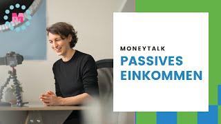 Moneytalk: Passives Einkommen | beliebte Wege & Einkommensideen + Rechenbeispiel