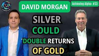 Silver Could Double The Returns of Gold | Interview with David Morgan, Founder, The Morgan Report