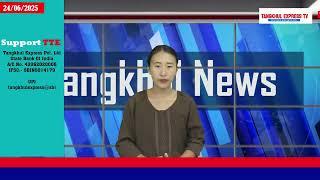 TANGKHUL NEWS | RINGYAOPHY NINGSHEN | 24 JUNE 2025 | TTE NEWS | TANGKHUL EXPRESS TV