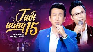 Tuổi Nàng 15 - Đan Phương ft. Trần Ngọc Thạch | 4K MV OFFICIAL