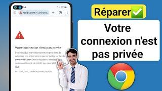 Comment corriger l'erreur « Votre connexion n'est pas privée » sur Google Chrome (2023)