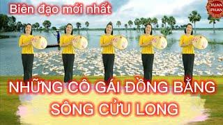 NHỮNG CÔ GÁI ĐỒNG BẰNG SÔNG CỬU LONG ( BIÊN ĐẠO MỚI NHẤT - CHO NGÀY 20/10, 8/3).