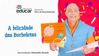 Contação de Histórias sobre Superar Desafios - A Felicidade das Borboletas | Além do Encantamento