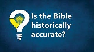 Is the Bible Historically Accurate?