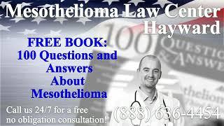 Hayward, CA - Mesothelioma & Asbestos - Lawyer | Attorney | Lawsuit - (Lung Cancer, Asbestosis)