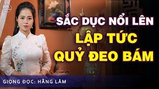 SẮC DỤC NỔI LÊN LẬP TỨC QUỶ ĐEO BÁM | NGUYÊN NGỌC | HẰNG LÂM |  SỐNG ĐẸP RADIO