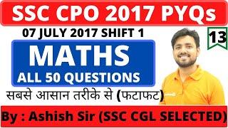 SSC CPO 2017 TIER 1 HELD ON 7 JULY SHIFT 1 PREVIOUS YEAR QUESTION PAPER BY ASHISH SIR