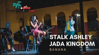 STALK ASHLEY X JADA KINGDOM - BANANA (LIVE @BAE VIBES ) - #DownDiRoad • LIVE