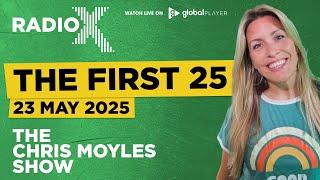 The First 25 | 23rd May 2025 | The Chris Moyles Show