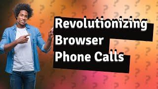 How Can PeerJS and VoiceApp Enhance Browser Phone Calls?