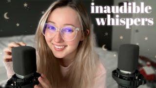 ASMR | The Closest Inaudible & Unintelligible Whispers Ever